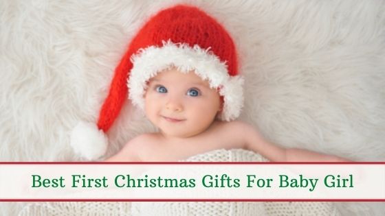 Best First Christmas Gifts For Baby Girl