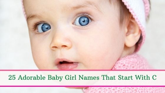 25 Adorable Baby Girl Names That Start With C