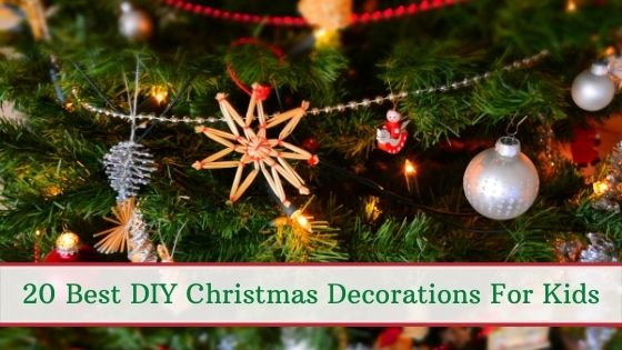 20 Best DIY Christmas Decorations For Kids